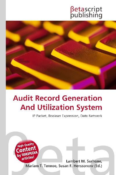 Audit Record Generation And Utilization System: IP Packet, Boolean Expression, Data Network