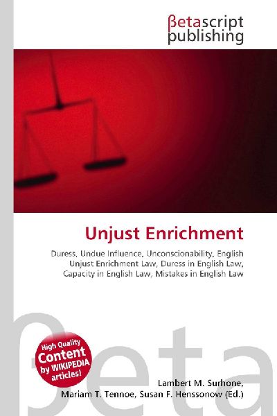 Unjust Enrichment: Duress, Undue Influence, Unconscionability, English Unjust Enrichment        Law, Duress in English Law, Capacity in English Law, Mistakes in English        Law