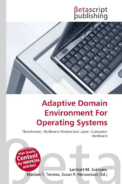 Adaptive Domain Environment For Operating Systems: Nanokernel, Hardware Abstraction Layer, Computer Hardware