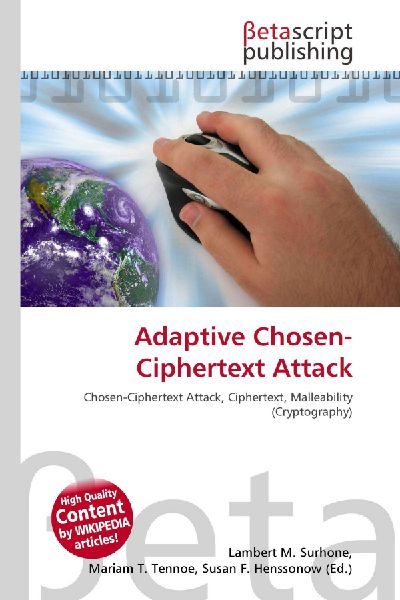 Adaptive Chosen-Ciphertext Attack: Chosen-Ciphertext Attack, Ciphertext, Malleability (Cryptography)