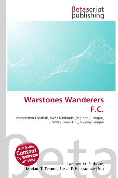 Warstones Wanderers F.C.: Association Football, West Midlands (Regional) League, Cradley Town        F.C., Sunday League