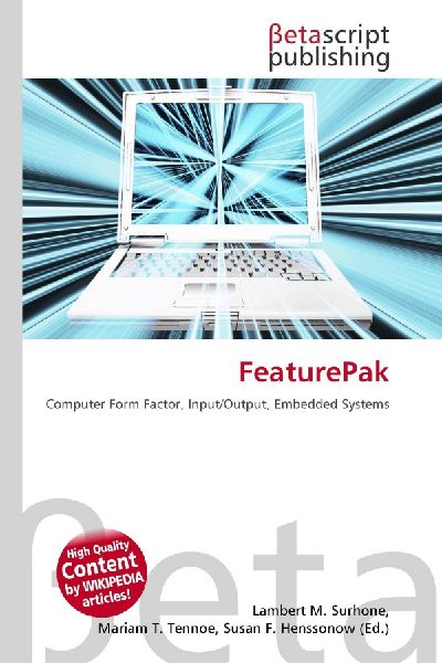 FeaturePak: Computer Form Factor, Input/Output, Embedded Systems