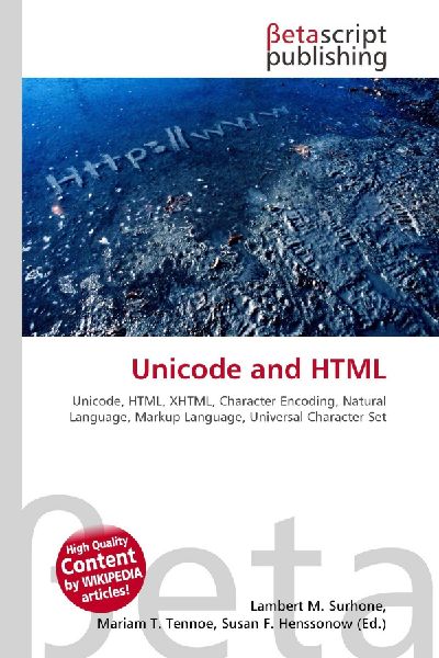 Unicode and HTML: Unicode, HTML, XHTML, Character Encoding, Natural Language, Markup        Language, Universal Character Set