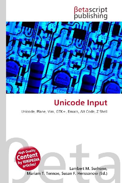 Unicode Input: Unicode, Plane, Vim, GTK+, Emacs, Alt Code, Z Shell