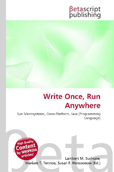 Write Once, Run Anywhere: Sun Microsystems, Cross-Platform, Java (Programming Language)