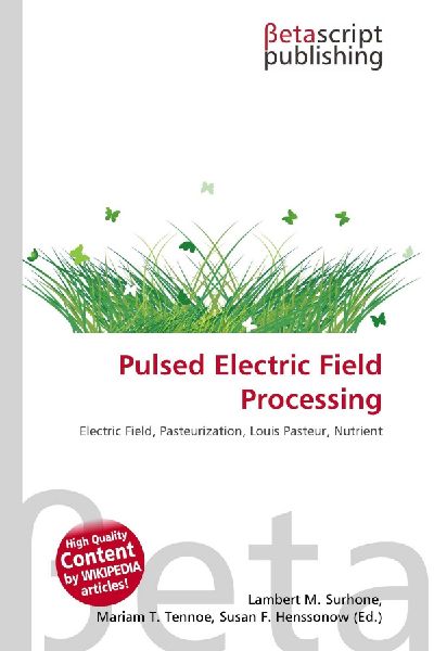 Pulsed Electric Field Processing: Electric Field, Pasteurization, Louis Pasteur, Nutrient
