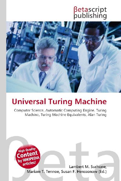 Universal Turing Machine:         Computer Science, Automatic Computing Engine, Turing Machine, Turing        Machine Equivalents, Alan Turing