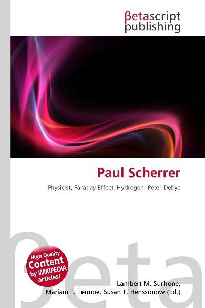 Paul Scherrer: Physicist, Faraday Effect, Hydrogen, Peter Debye