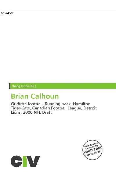 Brian Calhoun:         Gridiron football, Running back, Hamilton Tiger-Cats, Canadian Football        League, Detroit Lions, 2006 NFL Draft