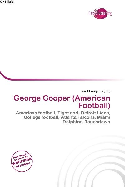 George Cooper (American Football):         American football, Tight end, Detroit Lions, College football, Atlanta        Falcons, Miami Dolphins, Touchdown