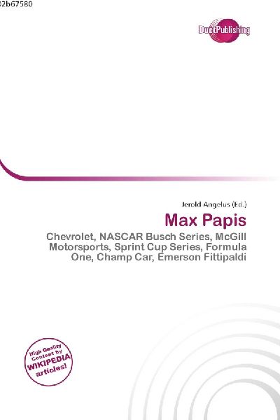 Max Papis:         Chevrolet, NASCAR Busch Series, McGill Motorsports, Sprint Cup Series,        Formula One, Champ Car, Emerson Fittipaldi