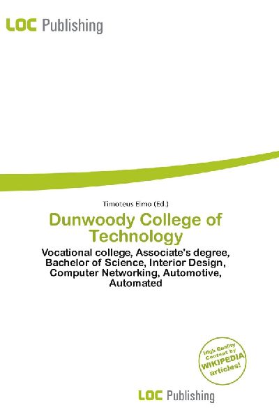 Dunwoody College of Technology:         Vocational college, Associate's degree, Bachelor of Science, Interior        Design, Computer Networking, Automotive, Automated
