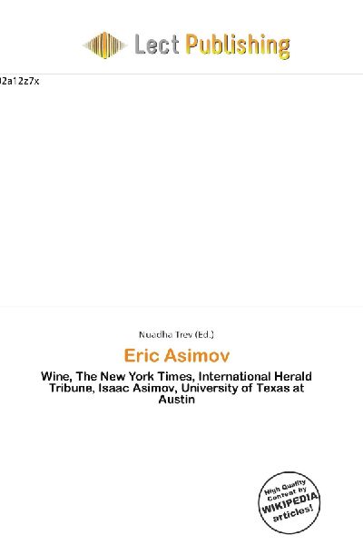 Eric Asimov:         Wine, The New York Times, International Herald Tribune, Isaac Asimov,        University of Texas at Austin