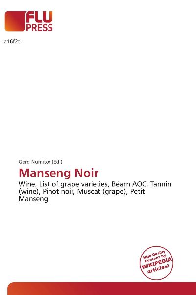 Manseng Noir:         Wine, List of grape varieties, Béarn AOC, Tannin (wine), Pinot noir,        Muscat (grape), Petit Manseng