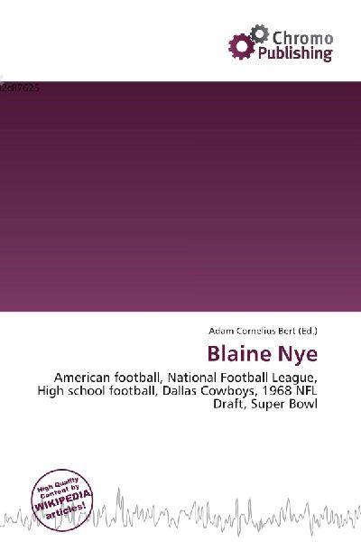 Blaine Nye:         American football, National Football League, High school football,        Dallas Cowboys, 1968 NFL Draft, Super Bowl
