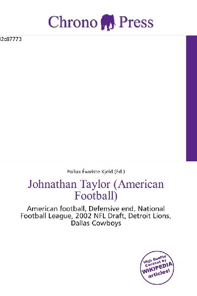 Johnathan Taylor (American Football):         American football, Defensive end, National Football League, 2002 NFL        Draft, Detroit Lions, Dallas Cowboys