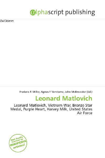 Leonard Matlovich:         Leonard Matlovich, Vietnam War, Bronze Star Medal, Purple Heart, Harvey        Milk, United States Air Force