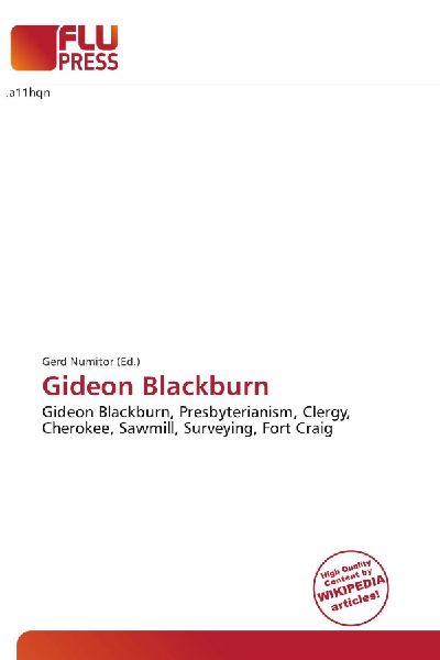Gideon Blackburn:         Gideon Blackburn, Presbyterianism, Clergy, Cherokee, Sawmill, Surveying,        Fort Craig