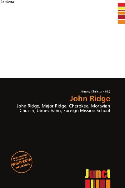 John Ridge:         John Ridge, Major Ridge, Cherokee, Moravian Church, James Vann, Foreign        Mission School