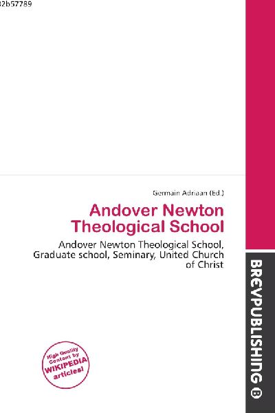 Andover Newton Theological School:         Andover Newton Theological School, Graduate school, Seminary, United        Church of Christ