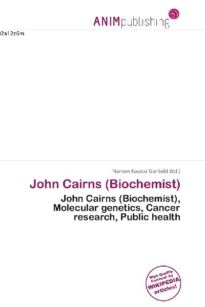 John Cairns (Biochemist): John Cairns (Biochemist), Molecular genetics, Cancer research, Public health