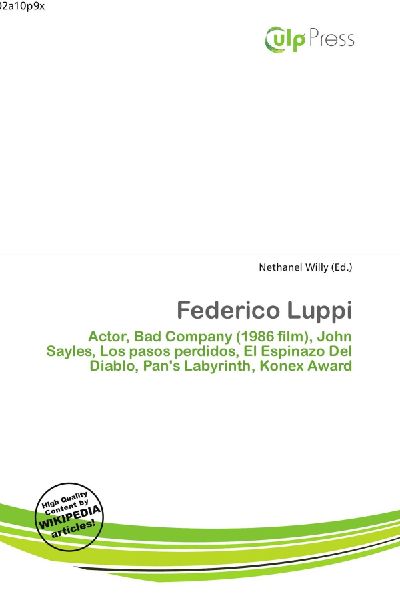 Federico Luppi:         Actor, Bad Company (1986 film), John Sayles, Los pasos perdidos, El        Espinazo Del Diablo, Pans Labyrinth, Konex Award