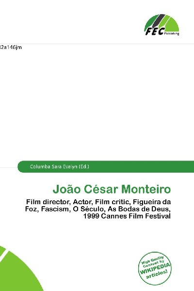 João César Monteiro:         Film director, Actor, Film critic, Figueira da Foz, Fascism, O Século,        As Bodas de Deus, 1999 Cannes Film Festival