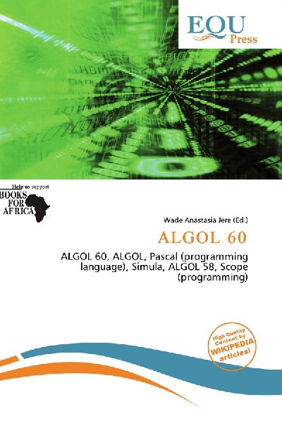 ALGOL 60:         ALGOL 60, ALGOL, Pascal (programming language), Simula, ALGOL 58, Scope        (programming)