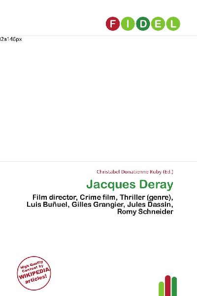 Jacques Deray:         Film director, Crime film, Thriller (genre), Luis Buñuel, Gilles        Grangier, Jules Dassin, Romy Schneider
