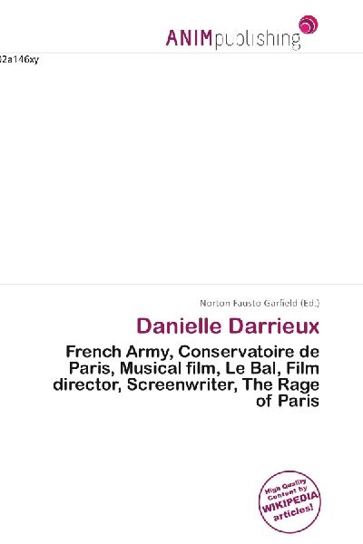 Danielle Darrieux:         French Army, Conservatoire de Paris, Musical film, Le Bal, Film        director, Screenwriter, The Rage of Paris
