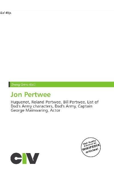 Jon Pertwee:         Huguenot, Roland Pertwee, Bill Pertwee, List of Dads Army characters,        Dads Army, Captain George Mainwaring, Actor