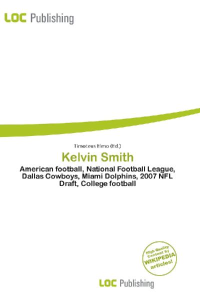 Kelvin Smith:         American football, National Football League, Dallas Cowboys, Miami        Dolphins, 2007 NFL Draft, College football