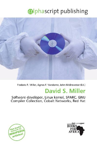 David S. Miller:         Software developer, Linux kernel, SPARC, GNU Compiler Collection, Cobalt        Networks, Red Hat