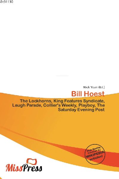 Bill Hoest:         The Lockhorns, King Features Syndicate, Laugh Parade, Colliers Weekly,        Playboy, The Saturday Evening Post