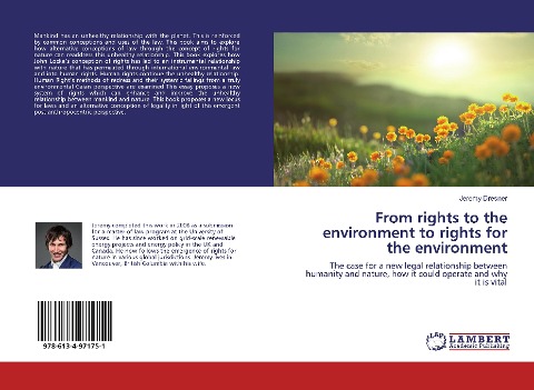 From rights to the environment to rights for the environment: The case for a new legal relationship between humanity and nature, how it could operate and why it is vital