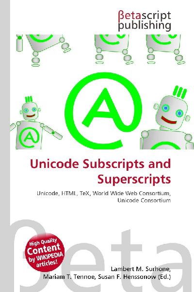 Unicode Subscripts and Superscripts: Unicode, HTML, TeX, World Wide Web Consortium, Unicode Consortium
