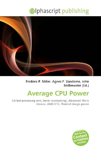 Average CPU Power:         Central processing unit, Server (computing), Advanced Micro Devices, AMD        K10, Thermal design power