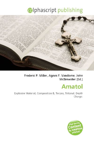 Amatol: Explosive Material, Composition B, Torpex, Tritonal, Depth Charge.