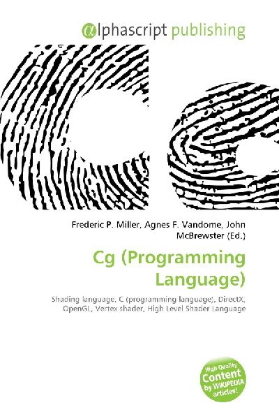 Cg (Programming Language):         Shading language, C (programming language), DirectX, OpenGL, Vertex        shader, High Level Shader Language