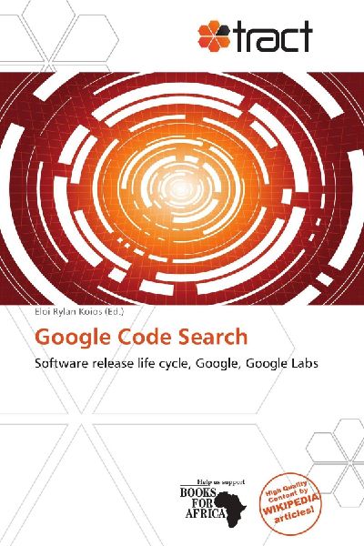 Google Code Search: Software release life cycle, Google, Google Labs
