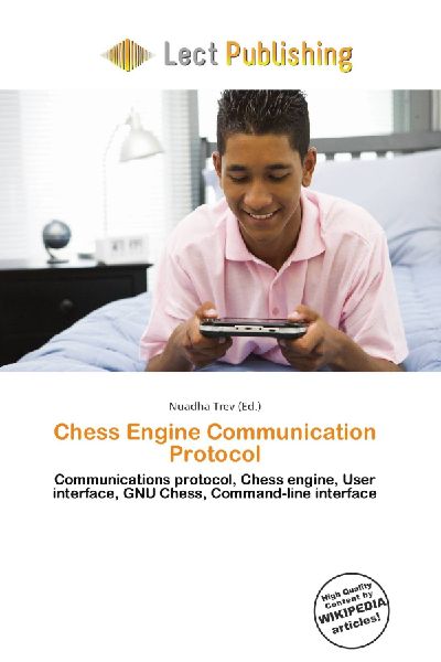 Chess Engine Communication Protocol:         Communications protocol, Chess engine, User interface, GNU Chess,        Command-line interface