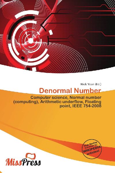 Denormal Number:         Computer science, Normal number (computing), Arithmetic underflow,        Floating point, IEEE 754-2008