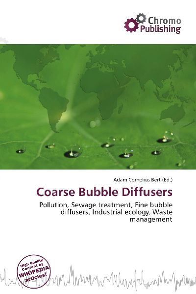 Coarse Bubble Diffusers:         Pollution, Sewage treatment, Fine bubble diffusers, Industrial ecology,        Waste management
