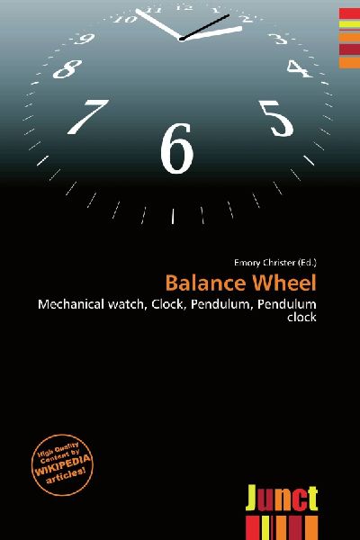 Balance Wheel: Mechanical watch, Clock, Pendulum, Pendulum clock