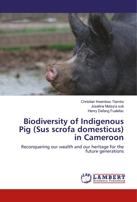 Biodiversity of Indigenous Pig (Sus scrofa domesticus) in Cameroon: Reconquering our wealth and our heritage for the future generations