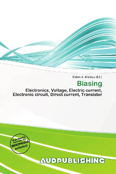 Biasing:         Electronics, Voltage, Electric current, Electronic circuit, Direct        current, Transistor