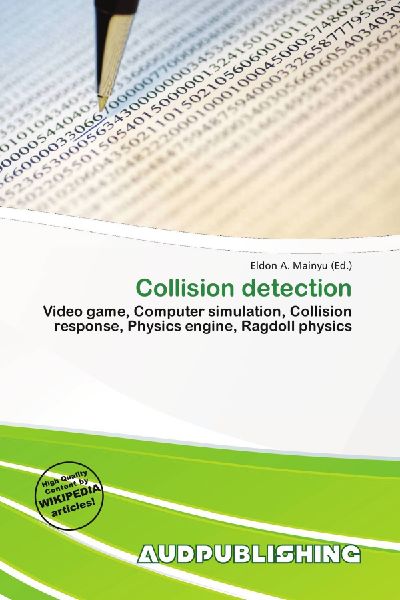 Collision detection:         Video game, Computer simulation, Collision response, Physics engine,        Ragdoll physics