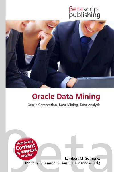 Oracle Data Mining: Oracle Corporation, Data Mining, Data Analysis