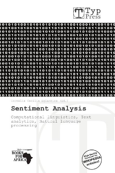 Sentiment Analysis: Computational linguistics, Text analytics, Natural language processing