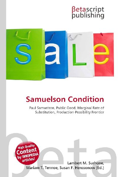 Samuelson Condition:         Paul Samuelson, Public Good, Marginal Rate of Substitution,        Production-Possibility Frontier